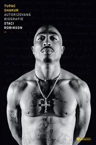 Tupac Shakur - Autorizovaná biografie - Staci Robinson