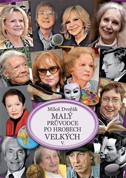 Malý průvodce po hrobech velkých V. koupíte na Kosmas.cz