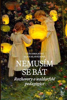 Kniha Nemusím se bát - Hovory o waldorfské pedagogice