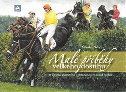 Kniha Malé příběhy velkého dostihu. 150 let Velké pardubické v příbězích, které možná neznáte