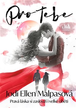 Pro tebe - Pravá láska stojí i za velkou oběť koupíte na Kosmas.cz