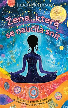 Kniha Žena, která se naučila snít - Skutečný příběh o tom, na čem v životě opravdu záleží