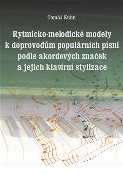 Rytmicko-melodické modely k doprovodu populárních písní podle akordových značek a její klavírní stylizace koupíte na Kosmas.cz
