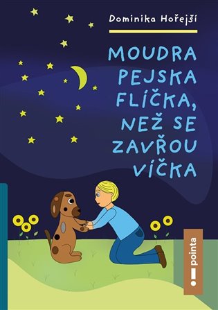Moudra pejska Flíčka, než se zavřou víčka - Dominika Hořejší