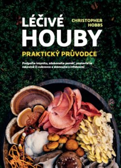 Léčivé houby - Praktický průvodce koupíte na Kosmas.cz