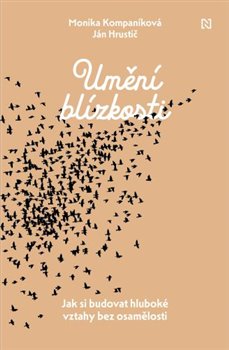 Umění blízkosti - Jak si budovat hluboké vztahy bez osamělosti koupíte na Kosmas.cz