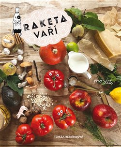 Kniha Raketa vaří - Kuchařka pro děti a jejich rodiče