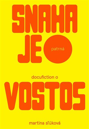 Snaha je patrná – docufiction o Vosto5 - Martina Sľúková