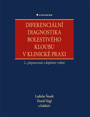 Diferenciální diagnostika bolestivého kloubu v klinické praxi - kolektiv, Ladislav Šenolt, David Veigl