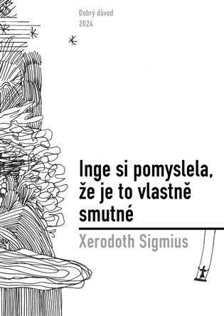 Inge si pomyslela, že je to vlastně smutné - Xerodoth Sigmius