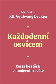 Každodenní osvícení - Cesta ke štěstí v moderním světě koupíte na Kosmas.cz
