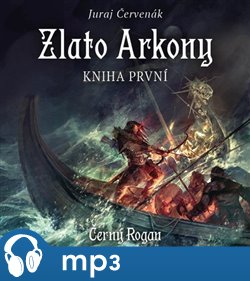 Zlato Arkony: Černý Rogan, díl první - Juraj Červenák