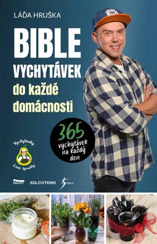 Bible vychytávek do každé domácnosti: 365 vychytávek na každý den - Láďa Hruška