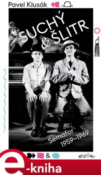 Suchý a Šlitr: Semafor 1959—1969 - Pavel Klusák