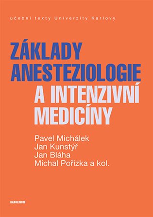 Základy anesteziologie a intenzivní medicíny - Jan Bláha, Jan Kunstýř, Pavel Michálek, Michal Pořízka