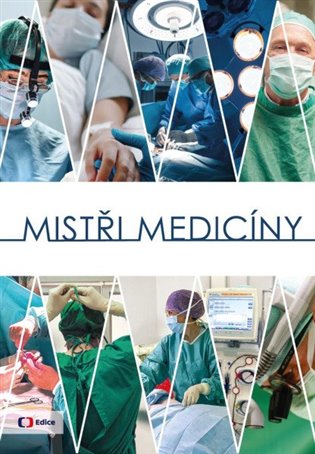 Mistři medicíny -  kol., Alena Mullerová (ed.)