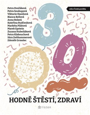 Hodně štěstí, zdraví - Bianca Bellová, Anna Bolavá, Petra Dvořáková, Marek Epstein, Zdeněk Grmolec, Viktorie Hanišová, Zuzana Hubeňáková, Petra Klabouchová, Markéta Pilátová, Kateřina Rudčenková, Petra Soukupová, Sára Zeithammerová