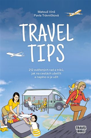Travel Tips: 212 ověřených rad a triků, jak na cestách ušetřit a naplno si je užít - Pavla Trávníčková, Matouš Vinš