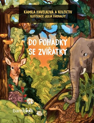 Do pohádky se zvířátky - Kamila Havelková,  kolektiv