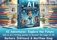 AI Adventures : explore the future!: Join us on a thrilling journey to discover the magic of AI! - Barbora Štětinová