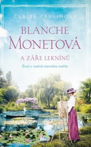 Blanche Monetová a záře leknínů - Claire Paulinová