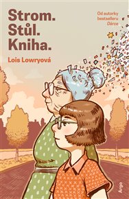 Strom. Stůl. Kniha - Lois Lowryová