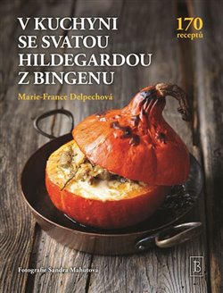 V kuchyni se svatou Hildegardou z Bingenu koupíte na Kosmas.cz