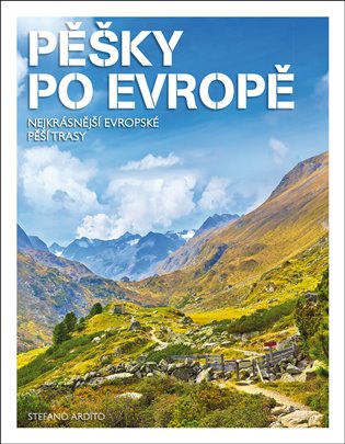 Pěšky po Evropě - Nejkrásnější evropské pěší trasy koupíte na Kosmas.cz