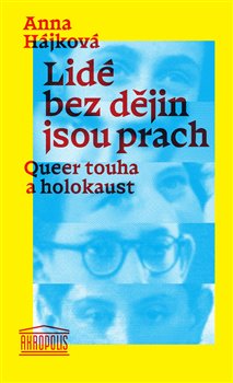 Lidé bez dějin jsou prach - Queer touha a holokaust koupíte na Kosmas.cz