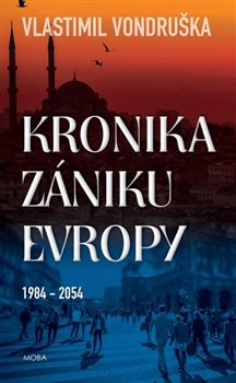 Kronika zániku Evropy 1984-2054, 2. vydání koupíte na Kosmas.cz
