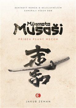 Mijamoto Musaši - Příběh psaný mečem koupíte na Kosmas.cz