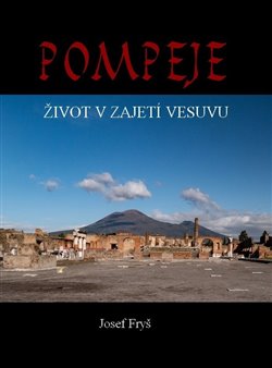 Pompeje - Život v zajetí Vesuvu koupíte na Kosmas.cz