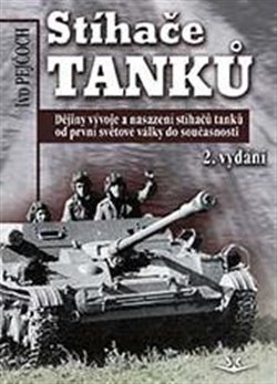 Kniha Stíhače tanků - Dějiny vývoje a nasazení stíhačů tanků od první světové války do současnosti