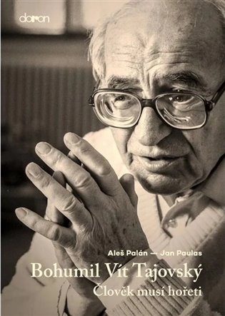 Člověk musí hořeti - Bohumil Vít Tajovský, Jan Paulus, Aleš Palán
