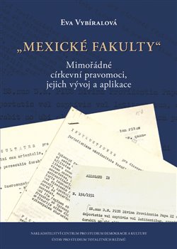 Mexické fakulty. Mimořádné církevní pravomoci, jejich vývoj a aplikace koupíte na Kosmas.cz