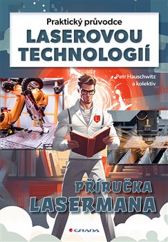 Praktický průvodce laserovou technologií - Příručka Lasermana koupíte na Kosmas.cz