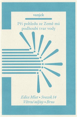 Při pohledu ze Země má podhoubí tvar vody - vanjek .