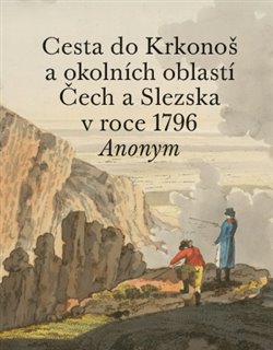 Cesta do Krkonoš a okolních oblastí Čech a Slezska v roce 1796 koupíte na Kosmas.cz