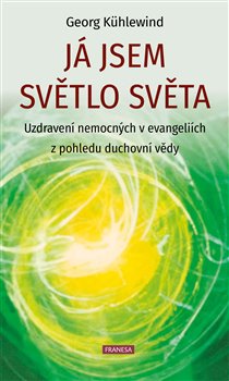 Já jsem světlo světa - Uzdravení nemocných v evangeliích z pohledu duchovní vědy koupíte na Kosmas.cz