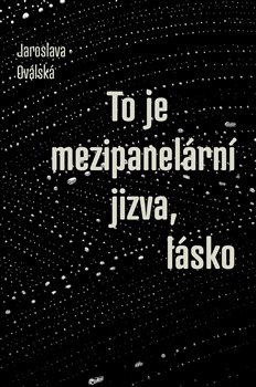 To je mezipanelární jizva, lásko - Jaroslava Oválská