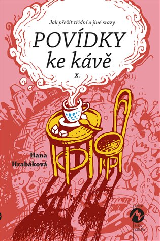Povídky ke kávě X.: aneb Jak přežít třídní a jiné srazy - Hana Hrabáková