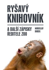 Ryšavý knihovník a další zápisky ředitele zoo - Miroslav Bobek