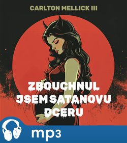 Zbouchnul jsem Satanovu dceru - Carlton Mellick III