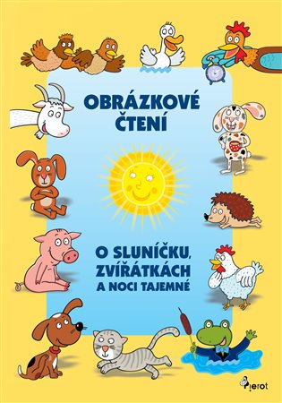 O Sluníčku, zvířátkách a noci tajemné - Obrázkové čtení -  kolektiv autorů