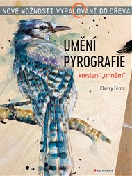 Umění pyrografie: Nové možnosti vypalování do dřeva - Cherry Ferris