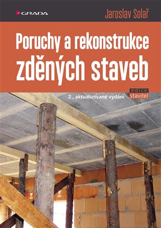 Poruchy a rekonstrukce zděných staveb: 2., aktualizované vydání - Jaroslav Solař
