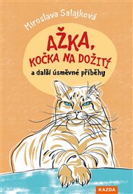 Ažka, kočka na dožití a další úsměvné příběhy - Miroslava Salajková