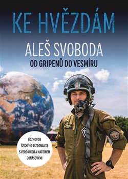 Ke hvězdám - Aleš Svoboda – od gripenů do vesmíru