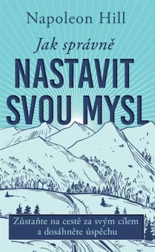 Jak správně nastavit svou mysl - Napoleon Hill