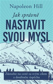 Jak správně nastavit svou mysl - Napoleon Hill